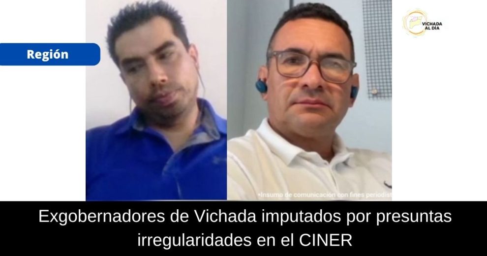 Fiscalía imputa a dos exgobernadores de Vichada por presunta corrupción en el proyecto CINER