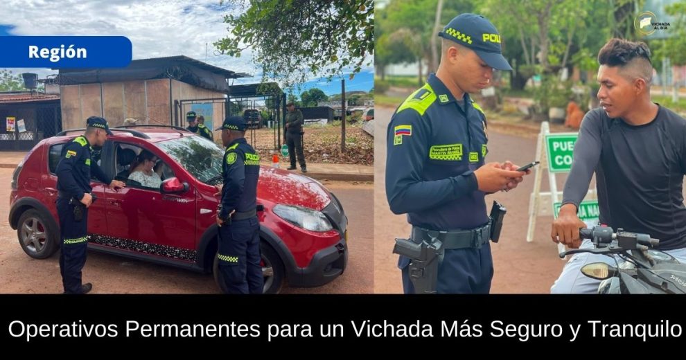 Operativos Permanentes para un Vichada Más Seguro y Tranquilo